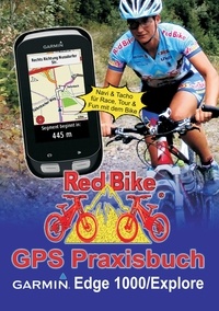  Redbike, Nußdorf - GPS Praxisbuch Garmin Edge 1000/Explore - Praxis- und modellbezogen für einen schnellen Einstieg.