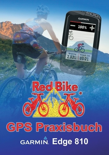 GPS Praxisbuch Garmin Edge 810. Praxis- und modellbezogen für einen schnellen Einstieg