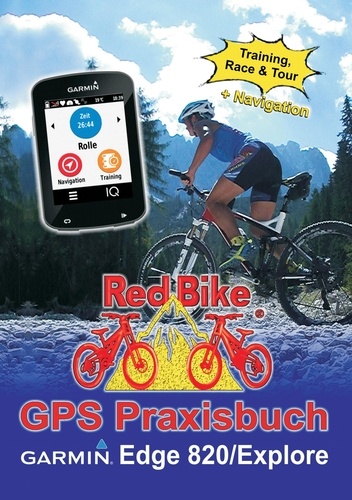 GPS Praxisbuch Garmin Edge 820 / Explore. Praxis- und modellbezogen für einen schnellen Einstieg