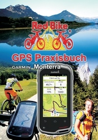  Redbike, Nußdorf - GPS Praxisbuch Garmin Monterra - Praxis- und modellbezogen für einen schnellen Einstieg.