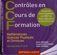 Contrôles en Cours de Formation Mathématiques, Sciences Physiques et Chimiques Bac Pro Industriels Groupements A et B