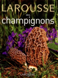Larousse des champignons
