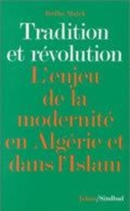 Rédha Malek - Tradition et révolution - L'enjeu de la modernité en Algérie et dans l'Islam.