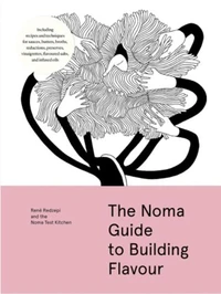 The Noma Guide to Building Flavour