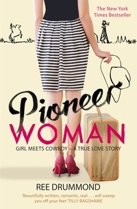 Ree Drummond - Pioneer Woman - Girl Meets Cowboy - A True Love Story.
