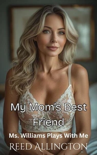 My Mom's Best Friend: Ms. Williams Plays With Me