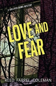 Reed Farrel Coleman - Love and Fear - A Gulliver Dowd Mystery.
