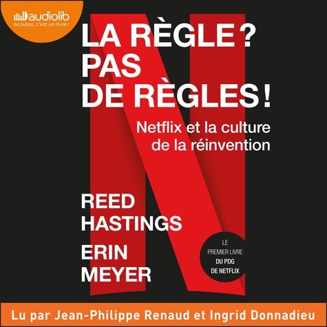 Reed Hastings et Erin Meyer - La règle ? Pas de règles ! - No Rules Rules - Netflix et la Culture de la Réinvention.