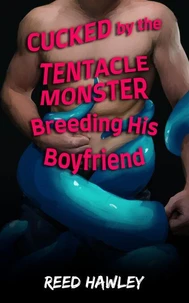 Cucked by the Tentacle Monster Breeding His Boyfriend