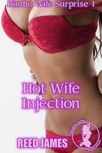 Hot Wife Injection (Bimbo Wife Surprise 1)