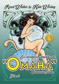 Reed Waller et Kate Worley - Omaha, danseuse féline Intégrale Tome 2 : .