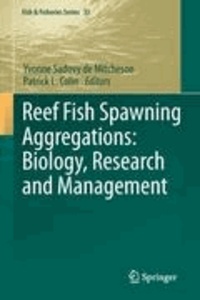 Yvonne Sadovy de Mitcheson - Reef Fish Spawning Aggregations: Biology, Research and Management.
