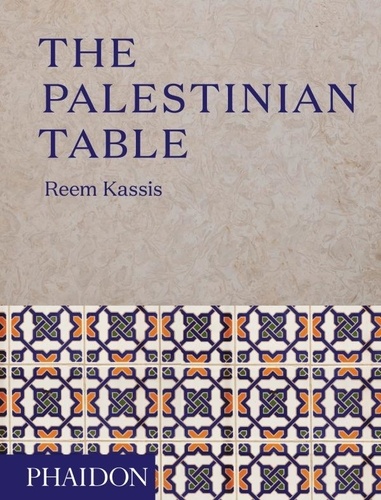 Reem Kassis - The palestinian table.