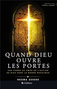 Reema Goode - Quand Dieu ouvre les portes - Une femme au coeur de l'action de Dieu dans le monde musulman.