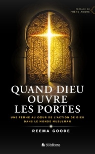 Reema Goode - Quand Dieu ouvre les portes - Une femme au coeur de l'action de Dieu dans le monde musulman.