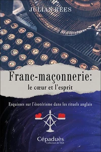 Franc-maçonnerie : le coeur et l’esprit