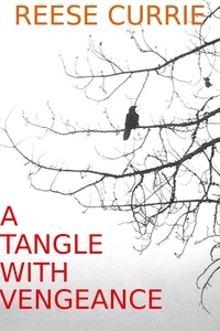  Reese Currie - A Tangle With Vengeance - Tangle, #6.