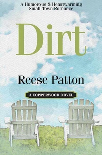 Dirt: A Humorous and Heartwarming Second Chance Romance
