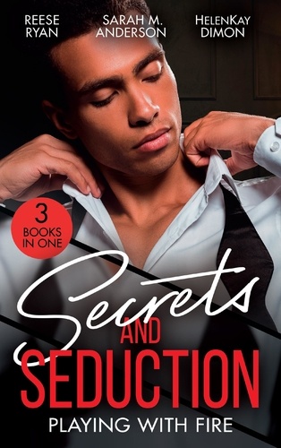 Reese Ryan et Sarah M. Anderson - Secrets And Seduction: Playing With Fire - Playing with Seduction (Pleasure Cove) / His Illegitimate Heir / Pregnant by the CEO.