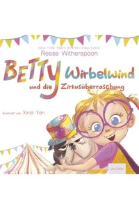Betty Wirbelwind und die Zirkusüberraschung