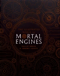 The Illustrated World of Mortal Engines