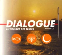 Dialogue au travers des textes chrétiens, juifs et musulmans. Version 1.0, CD-ROM