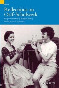Sarah Hennessy - Reflections on Orff-Schulwerk - Essays in celebration of Margaret Murray.