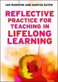 Reflective Practice for Teaching in Lifelong Learning.