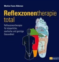 Reflexzonentherapie total - Reflexzonentherapie für körperliche, seelische und geistige Gesundheit.