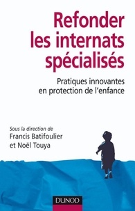 Francis Batifoulier - Refonder les internats spécialisés - Pratiques innovantes en protection de l'enfance.