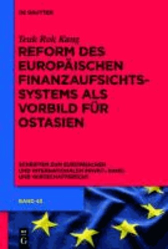 Reform des europäischen Finanzaufsichtssystems als Vorbild für Ostasien.