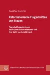 Reformatorische Flugschriften von Frauen - Flugschriftenautorinnen der frühen Reformationszeit und ihre Sicht von Geistlichkeit.
