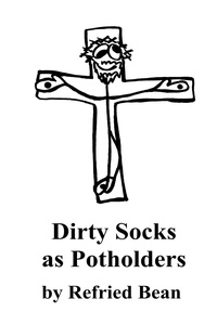 Refried Bean - Dirty Socks as Potholders.