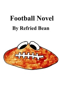  Refried Bean - Football Novel.