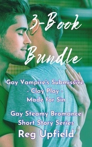 Best books pdf download gratuit 3-Book Bundle: Gay Vampire's Submissive - Clay Play - Made for Sin - Gay Steamy Bromance Short Story
