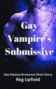 Téléchargez les livres pdf en ligne Gay Vampire's Submissive - Gay Steamy Bromance Short Story (French Edition) 9798227753571 ePub DJVU
