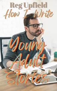  Reg Upfield - How I Write Young Adult Stories - Write.