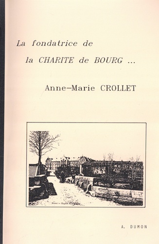  Regain - La fondatrice de la Charité de Bourg - Anne-Marie Crollet.