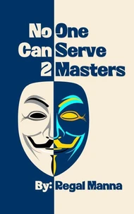 No One Can Serve 2 Masters