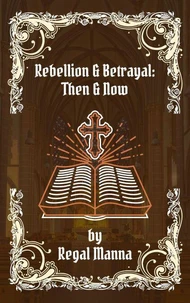 Rebellion &amp; Betrayal: Then &amp; Now