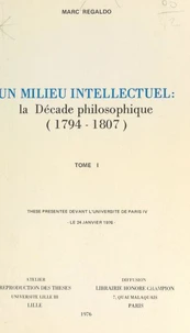 Un milieu intellectuel : la décade philosophique, 1794-1807 (1)