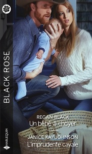 Regan Black et Janice Kay Johnson - Un bébé à choyer - L'imprudente cavale.
