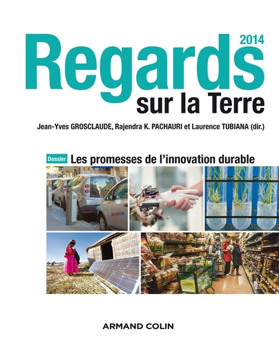 Jean-Yves Grosclaude - Regards sur la Terre 2014 - Dossier : Les promesses de l'innovation durable.