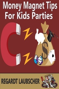  Regardt Laubscher - Money Magnet Tips for Kids Parties.