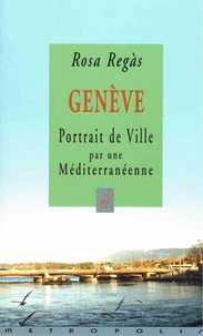 Geneve, Portrait De Ville Par Une Mediterraneenne