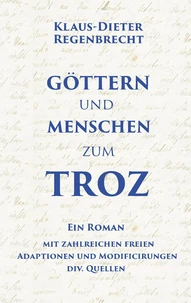 Göttern und Menschen zum Troz