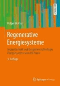 Regenerative Energiesysteme - Systemtechnik und Beispiele nachhaltiger Energiesysteme aus der Praxis.