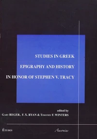Studies in greek epigraphy and history in honor of Stephen V. Tracy