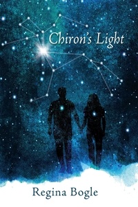  Regina Bogle - Chiron’s Light - The Healing Light Series, #1.