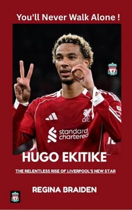 HUGO EKITIKE: THE RELENTLESS RISE OF LIVERPOOL’S NEW STAR